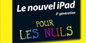 ipadpourlesnuls ipadpourlesnuls 300x151 Le nouvel iPad dApple pour les nuls : à ne pas louper!